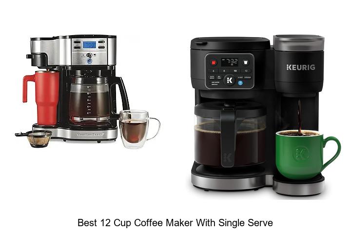 Top 12 Best 12 Cup Coffee Maker With Single Serve Deals