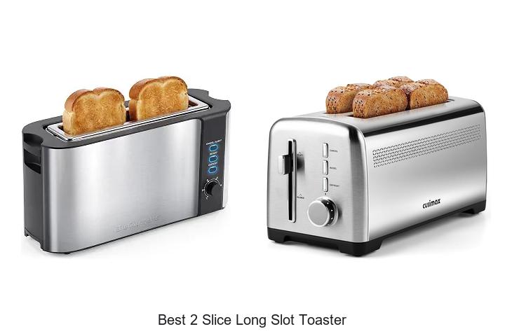 Top 12 Best 2 Slice Long Slot Toaster You Need Now!