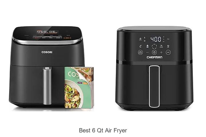 Top 12 Best 6 Qt Air Fryer You Don’t Want to Miss!