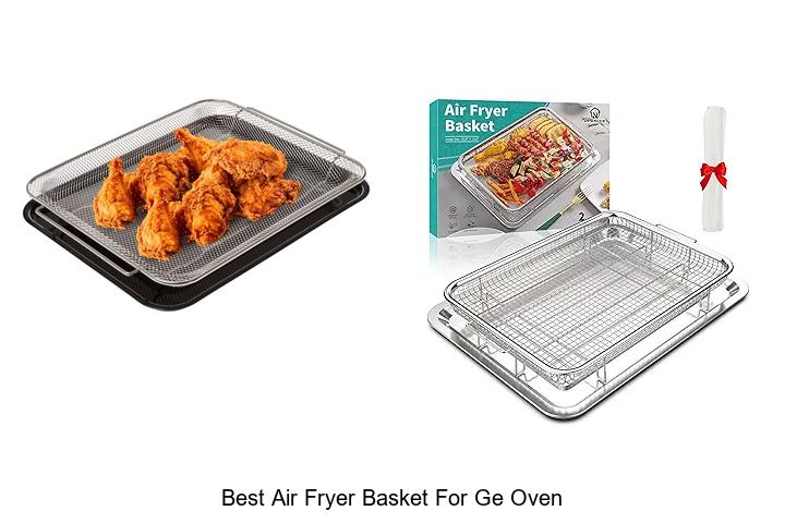 Top 12 Best Air Fryer Basket for GE Oven You Need Now!