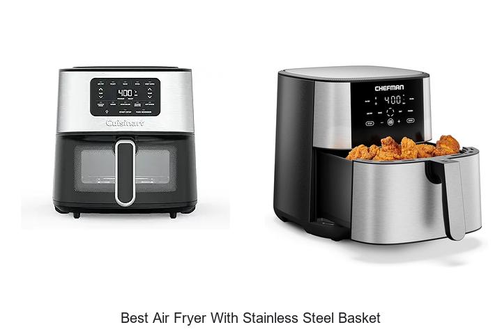 Top 12 Best Air Fryer With Stainless Steel Basket Reviewed!