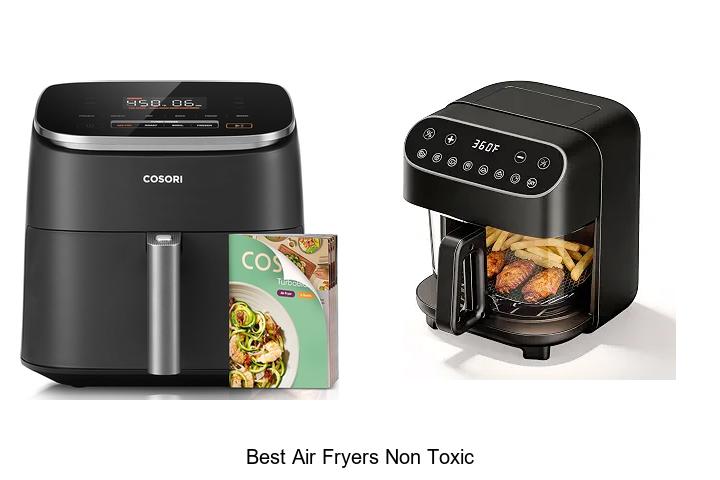 Top 12 Best Air Fryers Non Toxic You Can’t Miss Out!