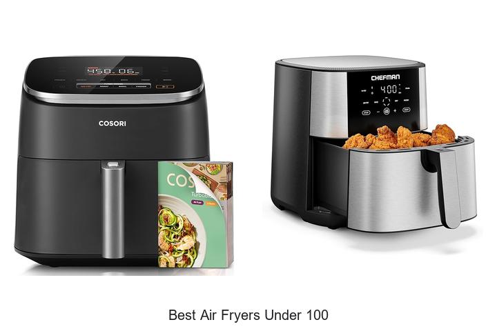 Top 12 Best Air Fryers Under 100 You Can’t Miss!