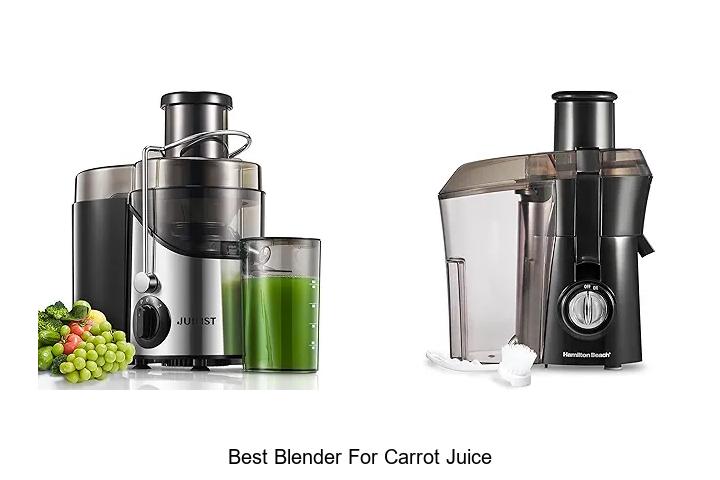 Top 12 Best Blender For Carrot Juice You Can’t Miss!