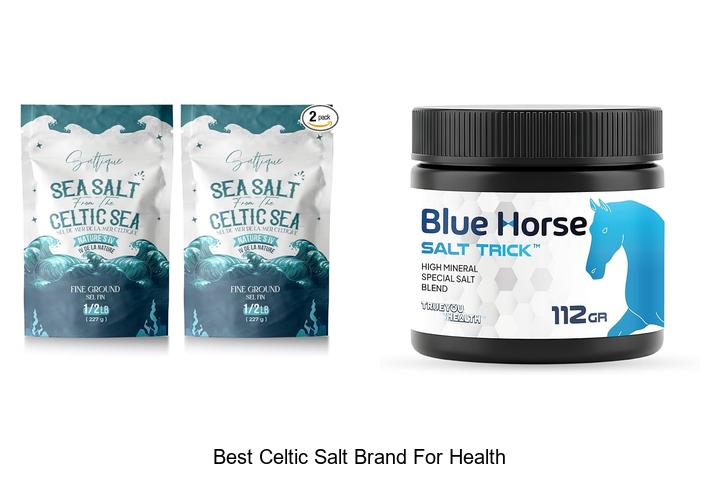 Top 12 Best Celtic Salt Brand for Health You Can Trust