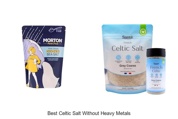 Top 12 Best Celtic Salt Without Heavy Metals You Need Now!