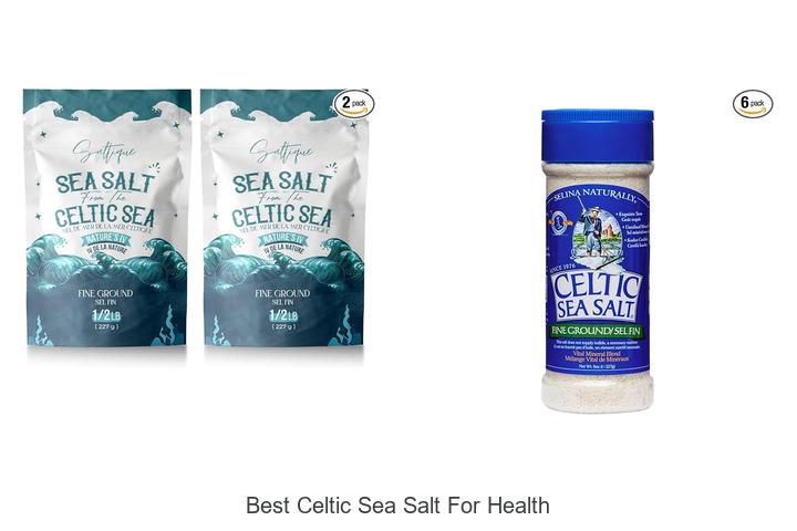 Top 12 Best Celtic Sea Salt for Health You Must Try Now