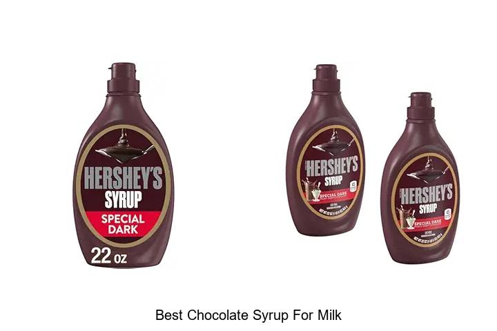 Top 12 Best Chocolate Syrup For Milk You Can’t Miss!