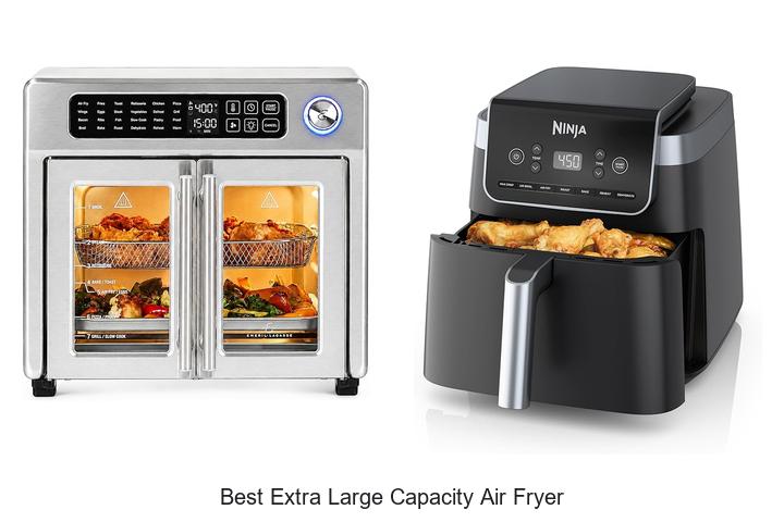 Top 12 Best Extra Large Capacity Air Fryer You Need Now