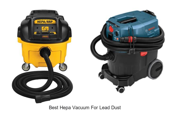 Top 12 Best HEPA Vacuum for Lead Dust You Need Today