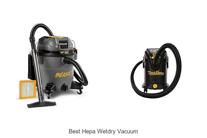 Top 12 Best Hepa Wetdry Vacuum That Will Blow Your Mind!