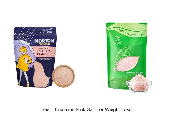 Top 12 Best Himalayan Pink Salt for Weight Loss Results