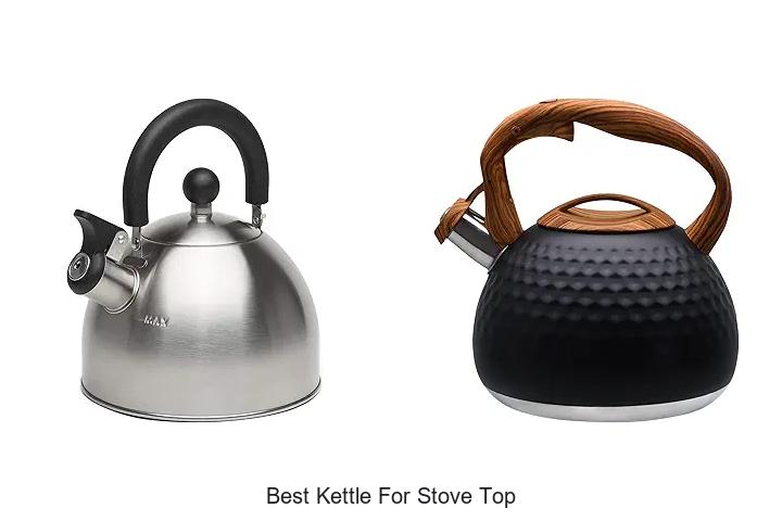 Top 12 Best Kettle For Stove Top You Can’t Miss