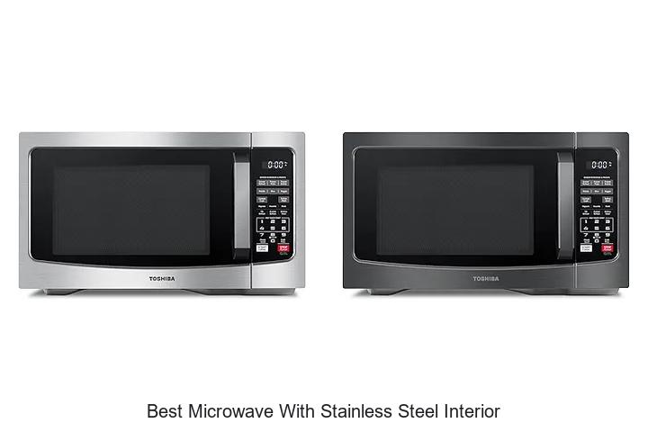 Top 12 Best Microwave With Stainless Steel Interior Revealed!
