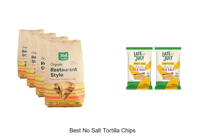 Top 12 Best No Salt Tortilla Chips You Can’t Miss!