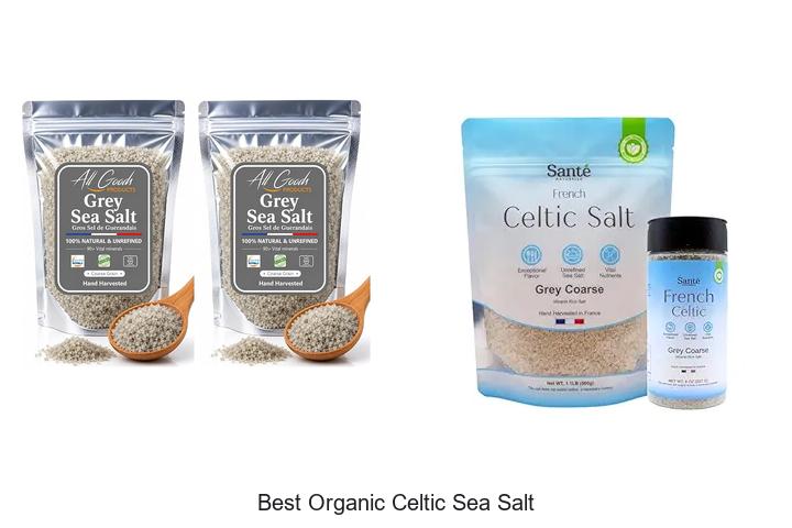 Top 12 Best Organic Celtic Sea Salt That Will Amaze You!