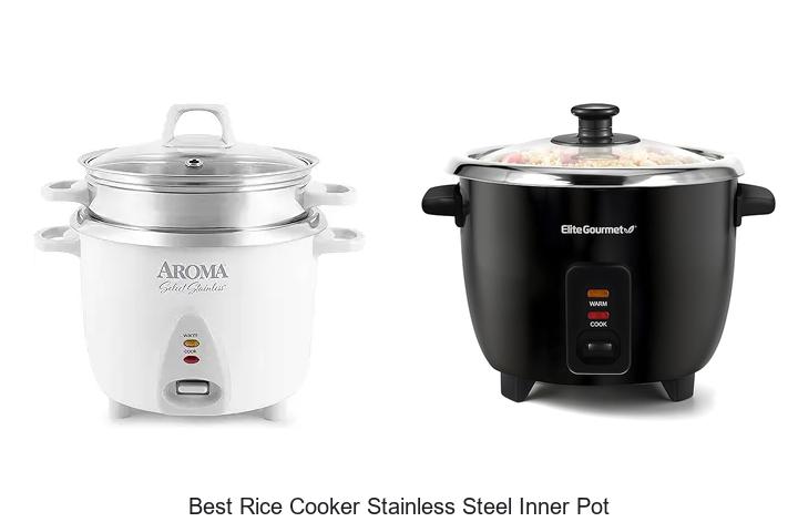 Top 12 Best Rice Cooker Stainless Steel Inner Pot Revealed!