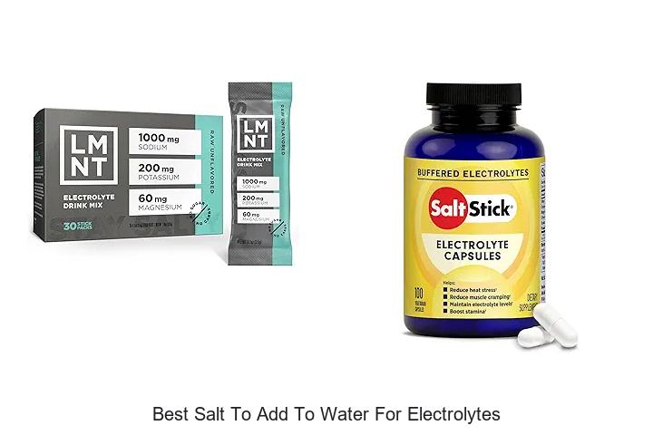 Top 12 Best Salt to Add to Water for Electrolytes Revealed!