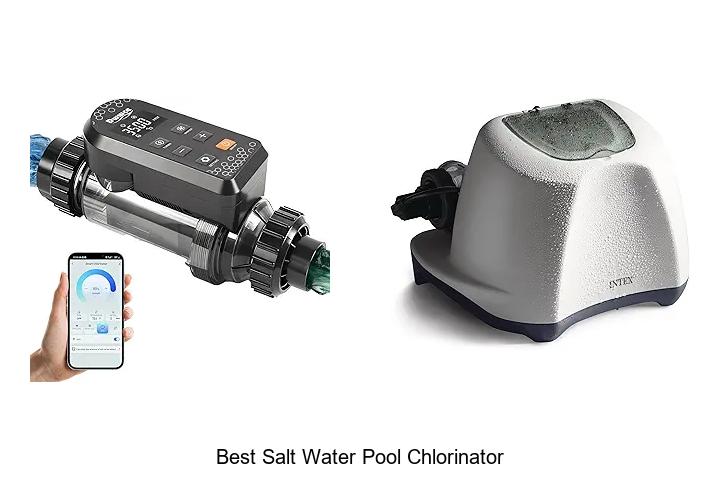 Top 12 Best Salt Water Pool Chlorinator You Can’t Miss!