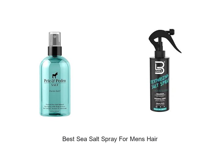 Top 12 Best Sea Salt Spray For Mens Hair That Works Fast