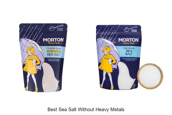 Top 12 Best Sea Salt Without Heavy Metals You Must Try!