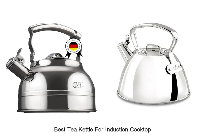 Top 12 Best Tea Kettle for Induction Cooktop Reviewed!